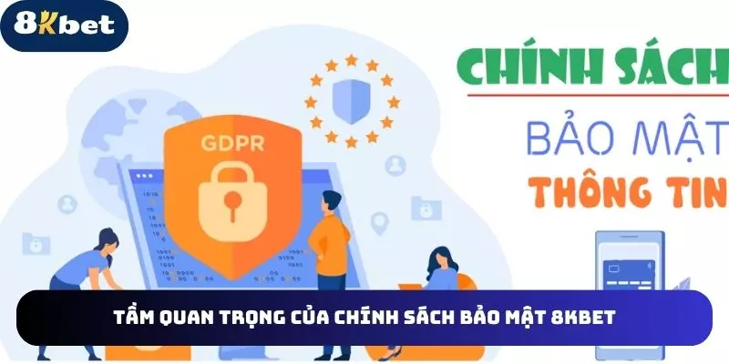 Sự quan trọng chính sách bảo mật 8KBET bạn chưa biết